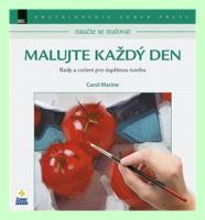 Malujte každý den rady a cvičení pro úspěšnou tvorbu