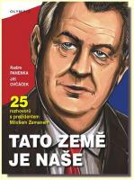 Tato země je naše - 25 rozhovorů s prezidentem Milošem Zemanem