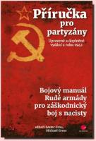 Příručka pro partyzány bojový manuál Rudé armády pro záškodnický boj s nacisty