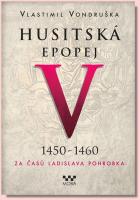 Husitská epopej V. (1450 - 1460 za časů Ladislava Pohrobka)