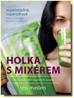 Holka s mixérem 100 bezlepkových veganských receptů