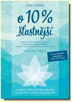 O 10 % šťastnější pravdivý příběh o tom, jak jsem zkrotil hlas ve své hlavě, snížil stres bez ztráty efektivity a objevil schopnost opravdu pomoci sám sobě