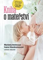 Kniha o mateřství - průvodce od početí do 3 let