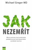 Jak nezemřít - objevte potraviny, které prokazatelně pomáhají prevenci před onemocněním a prodlouží vám život