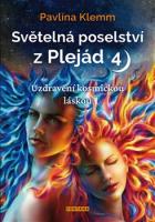 Světelná poselství z Plejád 4 - uzdravení kosmickou láskou