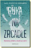 Ruka na zrcadle skutečný příběh o životě po smrti