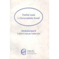 Vnitřní cesta v univerzálním životě - Meditační kurs II. k přípravě duše pro Vnitřní cestu