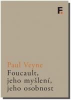 Foucault, jeho myšlení, jeho osobnost