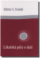 Lékařská péče o duši - základy logoterapie a existenciální analýzy