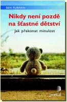 Nikdy není pozdě na šťastné dětství jak překonat minulost