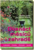 Dvanáct měsíců v zahradě - plánování, výsadba, pěstování, sklizeň
