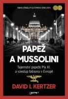 Papež a Mussolini příběh tajného spojenectví mezi papežem Piem XI. a Benitem Mussolinim