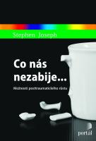 Co nás nezabije... možnosti posttraumatického růstu