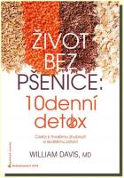 Život bez pšenice 10denní detox - cesta k trvalému zhubnutí a skvělému zdraví 