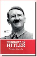 Zdrogovaný Hitler perverze a choroby