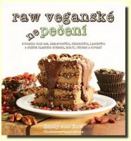 RAW veganské nepečení – kuchařka plná raw, bezlepkových, veganských, lahodných a hříšně sladkých sušenek, dortů, tyčinek a cupcaků