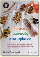 Hravě, zdravě, bezlepkově - jednoduché bezlepkové recepty, po kterých se budete moci utlouct