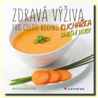 Zdravá výživa pro celou rodinu kuchařka dnešní doby