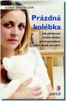 Prázdná kolébka jak překonat ztrátu dítěte před porodem nebo těsně po něm 
