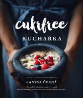Cukrfree - více než 70 lahodných cukrfree receptů, které mi pomohly zbavit se závislosti na cukru jednou provždy!