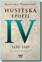 Husitská epopej IV. (1438 - 1449 za časů bezvládí) 