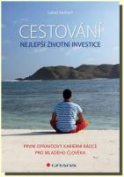 Cestování nejlepší životní investice - první opravdový kariérní rádce pro mladého člověka