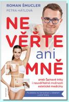 Nevěřte ani mně aneb Špinavé triky i neuvěřitelné možnosti estetické medicíny