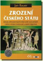 Zrození českého státu - záhady přemyslovských knížat aneb svatí otrokáři, (všeho) schopní bratrovrazi a zbožní bigamisté