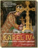 Karel IV. Císař a český král – vizionář a zakladatel 