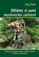 Děláme si sami myslivecká zařízení - posedy, pozorovatelny, žebříky, záštity a zařízení k ošetření ulovené zvěře