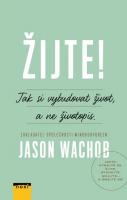 Žijte! jak si vybudovat život, a ne životopis