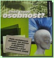 Znáš svou osobnost?    řada osvědčených způsobů, jak poznat svou povahu a dosáhnout úspěchů v práci i v soukromém životě    (ve slevě jediný výtisk !)