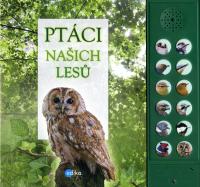 Ptáci našich lesů po stopách ptačího zpěvu