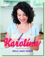 Karolína domácí kuchařka - jídlo jako vášeň