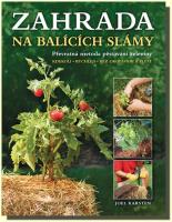 Zahrada na balících slámy převratná metoda pěstování zeleniny - kdekoliv rychleji a bez okopávání a pletí