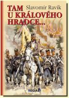 Tam u Králového Hradce…VÁLKA PRUSKO-RAKOUSKÁ 1866