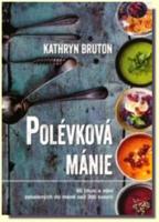Polévková mánie 80 chutí a vůní zabalených do méně než 300 kalorií