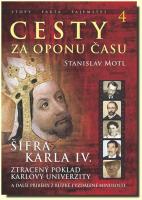 Cesty za oponu času 4 Šifra Karla IV. ztracený poklad Karlovy Univerzity