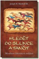 Hledět do slunce a tančit moudrost lakotských indiánů