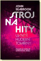 Stroj na hity uvnitř hudební továrny - zákulisí hudebního průmyslu světové Pop Music