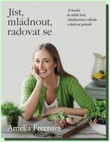 Jíst, mládnout, radovat se 10 korků ke štíhlé linii, mladistvému vzhledu a duševní pohodě