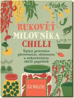 Rukověť milovníka chilli - úplný průvodce pěstováním, sklízením a uchováváním chilli papriček leden 2016