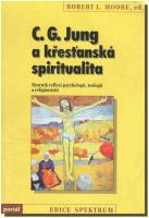 C. G. Jung a křesťanská spiritualita - sborník reflexí teologů, psychologů a religionistů