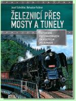 Železnicí přes mosty a tunely putování po stavebních skvostech železnice