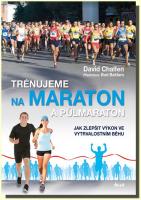 Trénujeme na maraton a půlmaraton jak zlepšit výkon ve vytrvalostním běhu