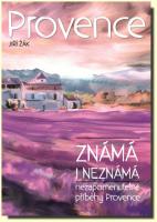 Provence známá i neznámá neopakovatelné příběhy Provence