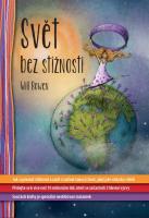 Svět bez stížností jak si přestat stěžovat a začít si užívat takový život, jaký jste vždycky chtěli