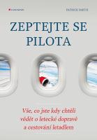 Zeptejte se pilota vše, co jste kdy chtěli vědět o letecké dopravě a cestování letadlem