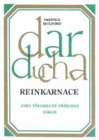 REINKARNACE JAKO VŠEOBECNÝ PŘÍRODNÍ ZÁKON Dar ducha 2.díl