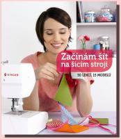 Začínám šít na šicím stroji 50 lekcí, 15 modelů